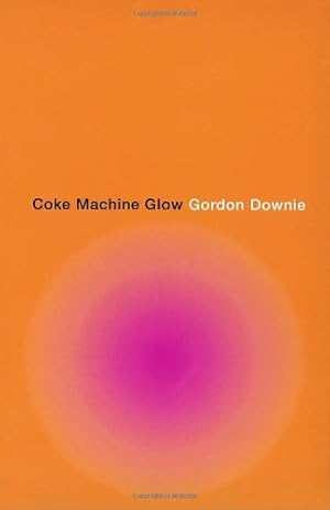 Seller image for Coke Machine Glow by Downie, Gordon [Paperback ] for sale by booksXpress