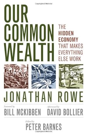 Seller image for Our Common Wealth: The Hidden Economy That Makes Everything Else Work by Rowe, Jonathan, Barnes, Peter [Paperback ] for sale by booksXpress