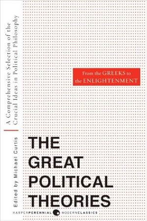 Imagen del vendedor de Great Political Theories V.1: A Comprehensive Selection of the Crucial Ideas in Political Philosophy from the Greeks to the Enlightenment (Harper Perennial Modern Thought) by Curtis, M, Curtis, Michael [Paperback ] a la venta por booksXpress