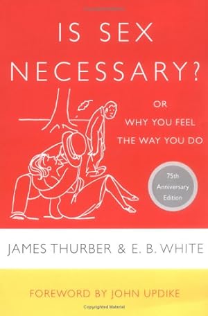 Bild des Verkufers fr Is Sex Necessary?: Or Why You Feel the Way You Do by James Thurber, E. B. White [Paperback ] zum Verkauf von booksXpress