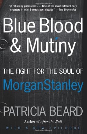 Seller image for Blue Blood and Mutiny: The Fight for the Soul of Morgan Stanley by Beard, Patricia [Paperback ] for sale by booksXpress