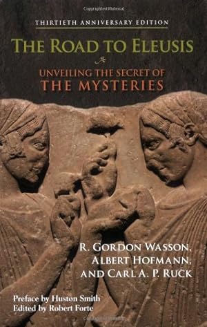 Seller image for The Road to Eleusis: Unveiling the Secret of the Mysteries by Wasson, R. Gordon, Hofmann, Albert, Ruck, Carl A. P. [Paperback ] for sale by booksXpress