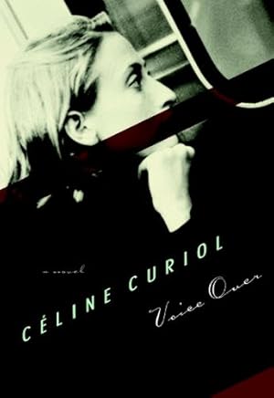 Bild des Verkufers fr Voice Over: A Novel (French Voices (Seven Stories Press)) by Celine Curiol [Hardcover ] zum Verkauf von booksXpress