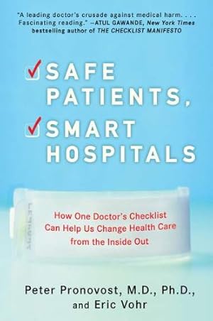 Seller image for Safe Patients, Smart Hospitals: How One Doctor's Checklist Can Help Us Change Health Care from the Inside Out by Pronovost, Peter, Vohr, Eric [Paperback ] for sale by booksXpress