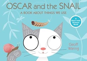 Immagine del venditore per Oscar and the Snail: A Book About Things That We Use (Start with Science) by Waring, Geoff [Hardcover ] venduto da booksXpress