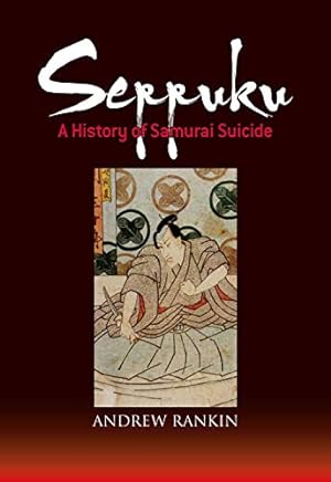 Seller image for Seppuku: A History of Samurai Suicide by Rankin, Andrew [Paperback ] for sale by booksXpress