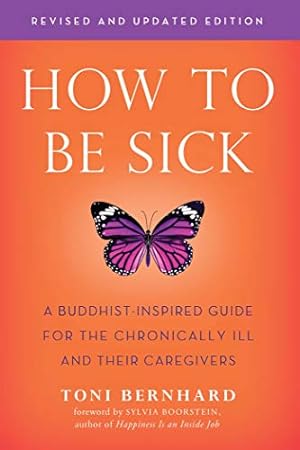 Immagine del venditore per How to Be Sick (Second Edition): A Buddhist-Inspired Guide for the Chronically Ill and Their Caregivers by Bernhard, Toni [Paperback ] venduto da booksXpress