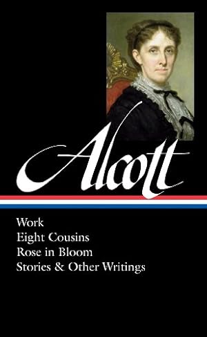 Image du vendeur pour Louisa May Alcott: Work, Eight Cousins, Rose in Bloom, Stories & Other Writings (LOA #256) (Library of America Louisa May Alcott Edition) by Alcott, Louisa May [Hardcover ] mis en vente par booksXpress
