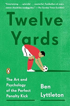 Seller image for Twelve Yards: The Art and Psychology of the Perfect Penalty Kick by Lyttleton, Ben [Paperback ] for sale by booksXpress