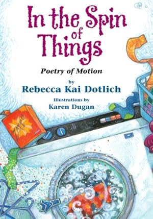Immagine del venditore per In the Spin of Things: Poetry of Motion by Dotlich, Rebecca Kai [Paperback ] venduto da booksXpress