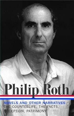 Image du vendeur pour Philip Roth: Novels and Other Narratives 1986-1991 / The Counterlife / The Facts / Deception / Patrimony (Library of America #185) [Hardcover ] mis en vente par booksXpress