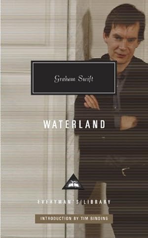Seller image for Waterland (Everyman's Library Contemporary Classics Series) by Swift, Graham [Hardcover ] for sale by booksXpress