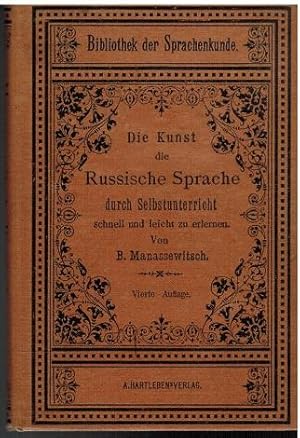 Bild des Verkufers fr Die Kunst die Russische Sprache durch Serlbstunterricht schnell und leicht zu erlernen. Von B. Manassewitsch. zum Verkauf von Antiquariat Appel - Wessling