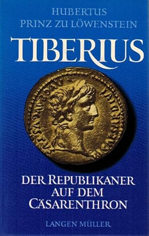 Seller image for Tiberius. Der Republikaner auf dem Csarenthron. for sale by La Librera, Iberoamerikan. Buchhandlung