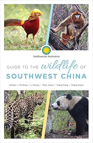 Image du vendeur pour Guide to the Wildlife of Southwest China by McShea, William, Li, Sheng, Shen, Xiaoli, Wang, Fang, Wang, Dajun [Paperback ] mis en vente par booksXpress