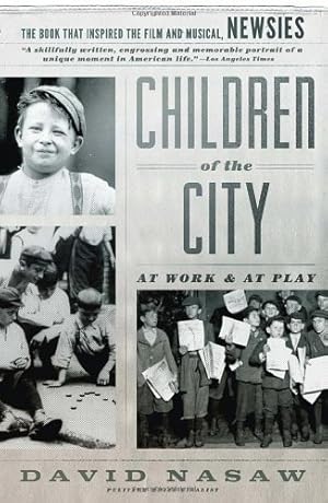 Seller image for Children of the City: At Work and at Play by Nasaw, David [Paperback ] for sale by booksXpress