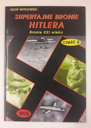 Immagine del venditore per Supertajne Bronie Hitlerja. Bronie XXI wieku. Bd. 5 venduto da Der Buchfreund