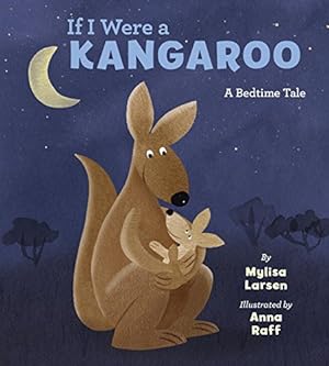 Seller image for If I Were A Kangaroo by Larsen, Mylisa, Raff, Anna [Hardcover ] for sale by booksXpress