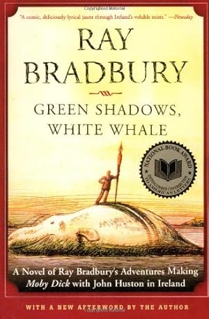 Seller image for Green Shadows, White Whale: A Novel of Ray Bradbury's Adventures Making Moby Dick with John Huston in Ireland by Bradbury, Ray [Paperback ] for sale by booksXpress