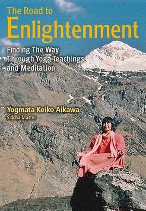 Seller image for The Road to Enlightenment: Finding the Way Through Yoga Teachings and Meditation by Aikawa, Yogmata Keiko [Paperback ] for sale by booksXpress