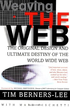 Immagine del venditore per Weaving the Web: The Original Design and Ultimate Destiny of the World Wide Web by Tim Berners-Lee [Paperback ] venduto da booksXpress