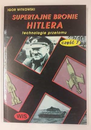 Immagine del venditore per Supertajne Bronie Hitlerja. Technologie przetomu. Bd. 7 venduto da Der Buchfreund