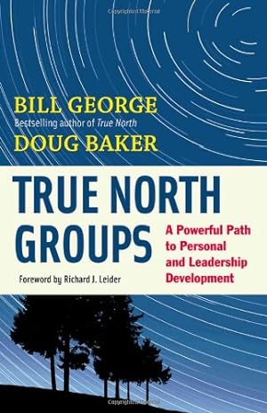 Bild des Verkufers fr True North Groups: A Powerful Path to Personal and Leadership Development by George, Bill, Baker, Doug [Paperback ] zum Verkauf von booksXpress