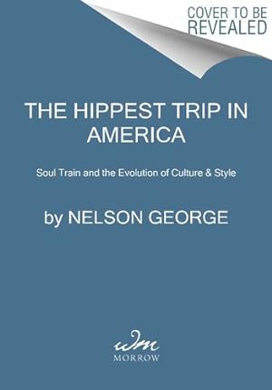 Immagine del venditore per The Hippest Trip in America: Soul Train and the Evolution of Culture & Style by George, Nelson [Paperback ] venduto da booksXpress