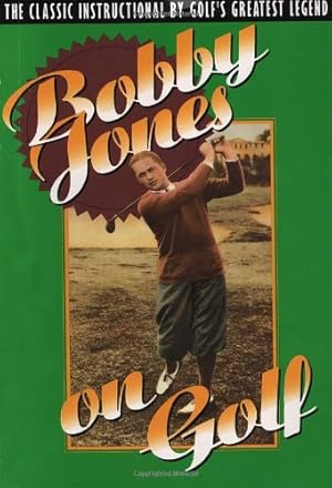 Bild des Verkufers fr Bobby Jones on Golf: The Classic Instructional by Golf's Greatest Legend by Robert Tyre Jones [Paperback ] zum Verkauf von booksXpress