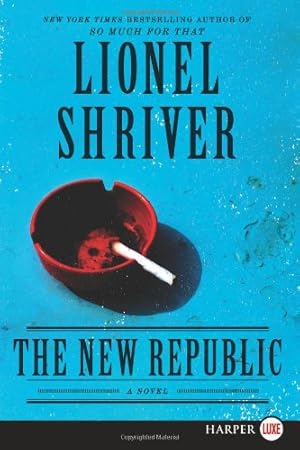 Seller image for The New Republic: A Novel by Shriver, Lionel [Paperback ] for sale by booksXpress
