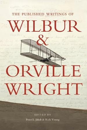 Image du vendeur pour The Published Writings of Wilbur and Orville Wright by Orville Wright, Wilbur Wright [Paperback ] mis en vente par booksXpress