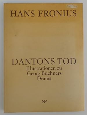Bild des Verkufers fr Dantons Tod. Illustrationen zu Georg Bchners Drama. Mit einem Essay von Dieter Ronte. zum Verkauf von Der Buchfreund