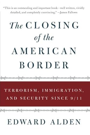 Seller image for The Closing of the American Border: Terrorism, Immigration, and Security Since 9/11 by Alden, Edward [Paperback ] for sale by booksXpress