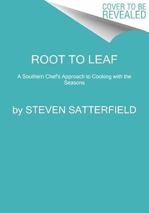 Seller image for Root to Leaf: A Southern Chef Cooks Through the Seasons by Satterfield, Steven [Hardcover ] for sale by booksXpress