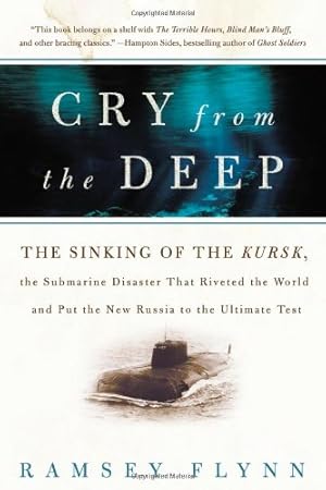 Immagine del venditore per Cry from the Deep: The Sinking of the Kursk, the Submarine Disaster That Riveted the World and Put the New Russia to the Ultimate Test by Flynn, Ramsey [Paperback ] venduto da booksXpress