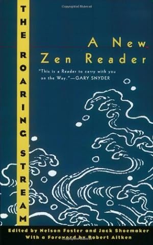 Image du vendeur pour The Roaring Stream: A New Zen Reader (Ecco Companions) by Nelson Foster, Jack Shoemaker [Paperback ] mis en vente par booksXpress