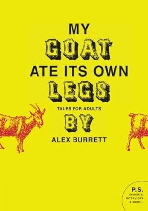 Seller image for My Goat Ate Its Own Legs: Tales for Adults by Burrett, Alex [Paperback ] for sale by booksXpress