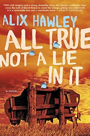 Seller image for All True Not a Lie in It: A Novel by Hawley, Alix [Paperback ] for sale by booksXpress