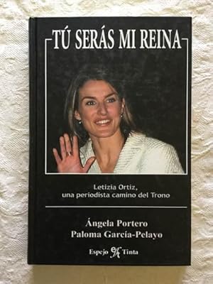 Imagen del vendedor de T sers mi reina. Letizia Ortiz, una periodista camino del trono a la venta por Libros Ambig