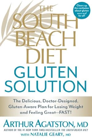 Imagen del vendedor de The South Beach Diet Gluten Solution: The Delicious, Doctor-Designed, Gluten-Aware Plan for Losing Weight and Feeling Great--FAST! by Agatston, Arthur, Geary M.D., Natalie [Paperback ] a la venta por booksXpress