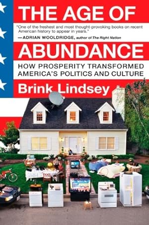 Seller image for The Age of Abundance: How Prosperity Transformed America's Politics and Culture by Lindsey, Brink [Paperback ] for sale by booksXpress