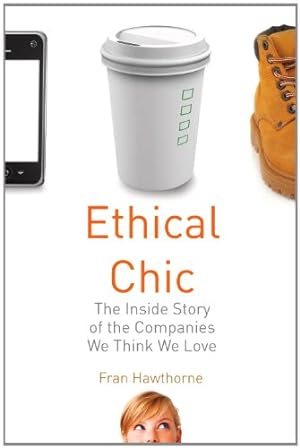 Seller image for Ethical Chic: The Inside Story of the Companies We Think We Love by Hawthorne, Fran [Paperback ] for sale by booksXpress