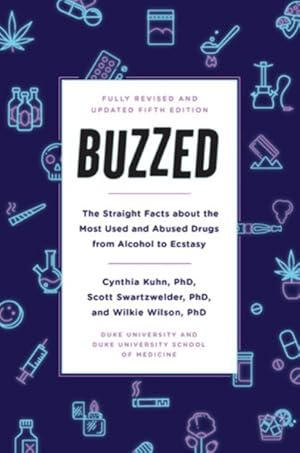 Bild des Verkufers fr Buzzed : The Straight Facts About the Most Used and Abused Drugs from Alcohol to Ecstasy zum Verkauf von GreatBookPrices