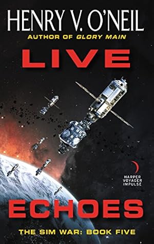 Seller image for Live Echoes: The Sim War: Book Five by O'Neil, Henry V. [Mass Market Paperback ] for sale by booksXpress