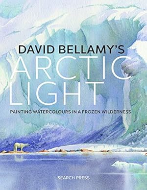 Seller image for David Bellamy's Arctic Light: An Artist's Journey in a Frozen Wilderness by Bellamy, David [Hardcover ] for sale by booksXpress