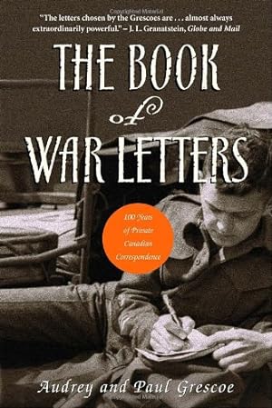 Seller image for The Book of War Letters: 100 Years of Private Canadian Correspondence by Grescoe, Paul, Grescoe, Audrey [Paperback ] for sale by booksXpress