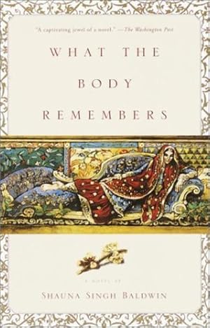 Immagine del venditore per What the Body Remembers: A Novel by Baldwin, Shauna Singh [Paperback ] venduto da booksXpress