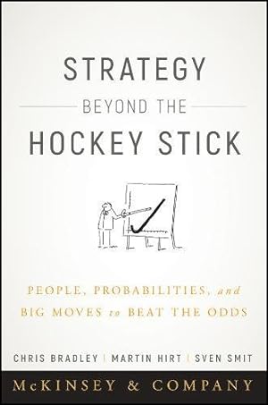 Seller image for Strategy Beyond the Hockey Stick: People, Probabilities, and Big Moves to Beat the Odds by Bradley, Chris, Hirt, Martin, Smit, Sven [Hardcover ] for sale by booksXpress