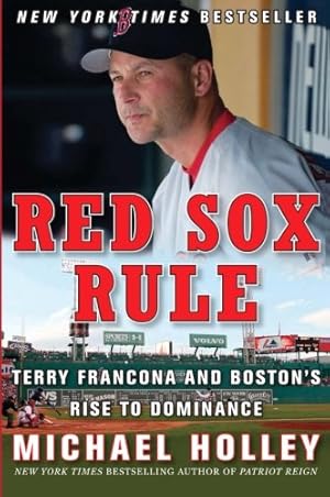 Seller image for Red Sox Rule: Terry Francona and Bostons Rise to Dominance by Holley, Michael [Paperback ] for sale by booksXpress