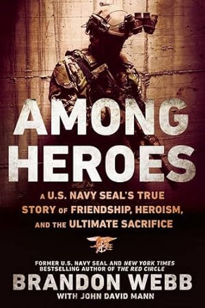 Imagen del vendedor de Among Heroes: A U.S. Navy SEAL's True Story of Friendship, Heroism, and the Ultimate Sacrifice by Webb, Brandon, Mann, John David [Paperback ] a la venta por booksXpress